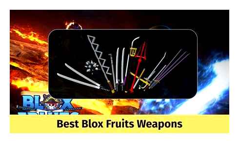 best, blox, fruits, weapons, know